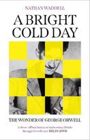 A Bright Cold Day: The Wonder of George Orwell