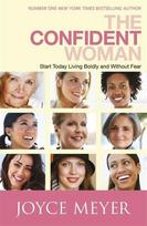 The Confident Woman: Start Living Boldly and Without Fear