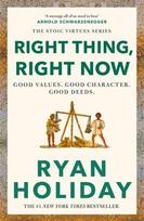 Right Thing, Right Now: Timeless Stoic values from the multimillion-selling author of THE DAILY STOIC