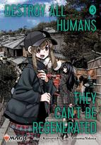 Destroy All Humans. They Can't Be Regenerated. A Magic: The Gathering Manga, Vol. 5: Limited edition Magic: The Gathering card included in first printing!