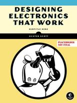 Designing Electronics That Work: Real-World Hardware Development