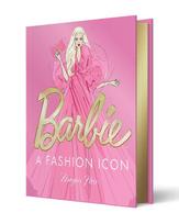 Barbie: A Fashion Icon: Barbies Most Iconic Fashion Moments, Illustrated by Megan Hess, in Collaboration with Mattel