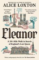 Eleanor: A 200-Mile Walk in Search of England's Lost Queen