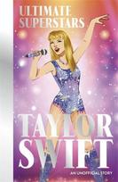 Ultimate Superstars: Taylor Swift : New and updated edition to include The Eras Tour