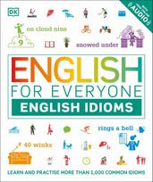 English for Everyone: English Idioms: Learn and practise common idioms and expressions