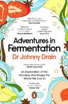 Adventures in Fermentation: From Ancient Origins to Culinary Frontiers, an Exploration of the Microbes That Shape the World We Live In