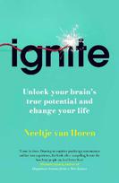 Ignite: Unlock Your Brain's True Potential and Change Your Life