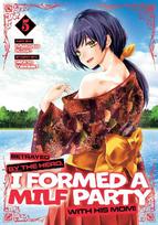 Betrayed by the Hero, I Formed a Milf Party with His Mom! (Manga) Vol. 5