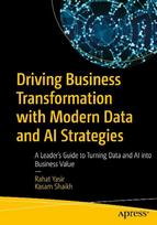 Driving Business Transformation with Modern Data and AI Strategies: A Leader's Guide to Turning Data and AI into Business Value