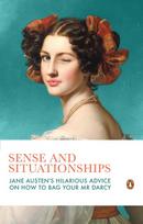 Sense and Situationships: Jane Austen's Hilarious Guide to Ghosting, Courtships and Bagging Your Mr Darcy