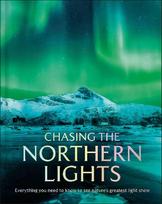 Chasing the Northern Lights: Everything You Need to Know to See Nature's Greatest Light Show