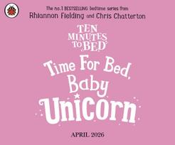 Ten Minutes to Bed: Time for Bed, Baby Unicorn