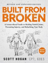 Built from Broken: A Science-Based Guide to Healing Painful Joints, Preventing Injuries, and Rebuilding Your Body