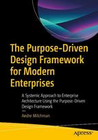 The Purpose Driven Design Framework for Modern Enterprises: A Systemic Approach to Enterprise Architecture Using the Purpose Driven Design Framework