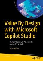 Value by Design with Microsoft Copilot Studio: Designing Strategic Agents with Microsoft's AI Tools