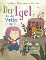 Der Igel, der das Wetter malte - The Hedgehog, Who Painted the Weather: Zweisprachig in Deutsch und Englisch über Mut, Freundschaft und Klimawandel