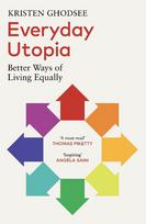 Everyday Utopia: Better Ways of Living Equally