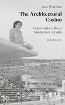 The Architectural Casino: Conversations about Colonial Modernism in Haifa