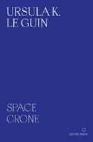 Space Crone 2nd Edition: The Carrier Bag Theory of Fiction