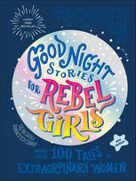 Good Night Stories for Rebel Girls: 100+ Tales of Extraordinary Women