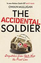 The Accidental Soldier: The honest and hilarious account of serving in Iraq loved by Marina Hyde, Richard Curtis, Matt Haig, Richard E Grant and more!