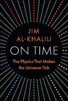 On Time: The Physics That Makes the Universe Tick