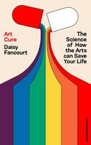 Art Cure: The Science of How the Arts Transform Our Health