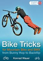 BIKE TRICKS for Mountain Bike and BMX - English Edition: from Bunny Hop to Backflip