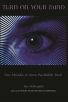 Turn On Your Mind: Four Decades of Great Psychedelic Rock
