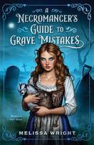 A Necromancers Guide to Grave Mistakes