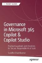 Governance in Microsoft 365 Copilot & Copilot Studio: Practical Guardrails and Checklists for Secure, Responsible AI at Scale