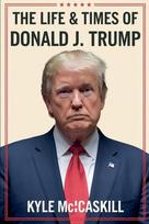 The Life & Times Of Donald J. Trump