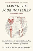 Taming the Four Horsemen: Radical solutions to defeat Pandemics, War, Famine and the Death of the planet