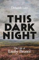This Dark Night: The Life of Emily Brontë