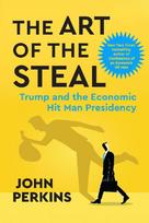 The Art of the Steal: Trump and the Economic Hit Man Presidency