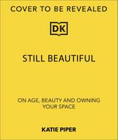 Still Beautiful: Embracing Age with Power and Purpose