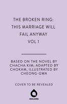 The Broken Ring: This Marriage Will Fail Anyway, Volume 1