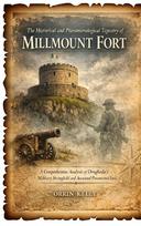 The Historical and Phenomenological Tapestry of Millmount Fort: A Comprehensive Analysis of Droghedas Military Stronghold and Associated Paranormal Lore