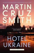 Hotel Ukraine: The final Arkady Renko novel, from one of the undisputed masters of the political thriller