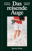 Kathrin Sonntag & Gabriele Münter: Das reisende Auge: The Travelling Eye