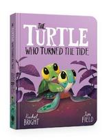 The Turtle Who Turned the Tide: From The World of Rachel Bright & Jim Field
