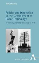 Politics and Innovation in the Development of Radar Technology in Germany and Great Britain up to 1945: in Germany and Great Britain up to 1945