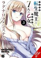 The Ragnarok System of the Desperate Reincarnated Demon Lord and the Seven Aggressive Maidens, Vol. 3: Volume 3
