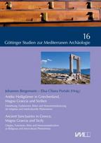 Antike Heiligtümer in Griechenland, Magna Graecia und Sizilien: Entstehung, Funktionen, Riten und Monumentalisierung als religiöse und interkulturelle Phänomene. Zwei Kolloquien im Rahmen des Hochschuldialogs mit Südeuropa des Deutschen Akademischen Austa