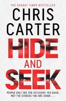 Hide and Seek: Chris Carter as you've never read him before: no murder, no gore - just pure, relentless suspense.