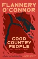 Good Country People and Other Stories: 'My favourite American short story writer' (Claire Keegan)