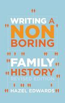 Writing a Non-boring Family History: Revised Edition