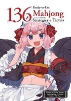 136 Ready-To-Use Mahjong Strategies and Tactics: Essential Tips and Techniques to Win More Mahjong Games