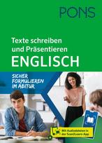 PONS Texte schreiben und Präsentieren Englisch: Sicher formulieren im Abitur
