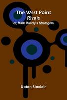 The West Point Rivals: or, Mark Mallory's Stratagem